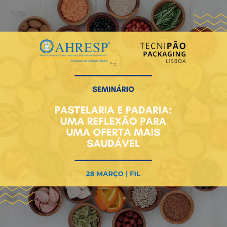 Seminário AHRESP na TECNIPÃO | Pastelaria e Padaria: uma reflexão para uma oferta mais saudável 