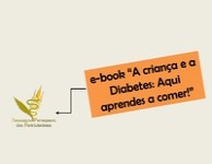 A Criança e a Diabetes: Aqui Aprendes a Comer A Criança e a Diabetes: Aqui Aprendes a Comer