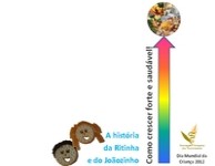 A História da Ritinha e do Joãozinho - Como crescer forte e saudável A História da Ritinha e do Joãozinho - Como crescer forte e saudável