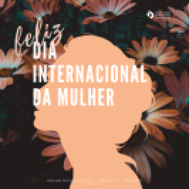 08.03.2020 | Dia Internacional da Mulher