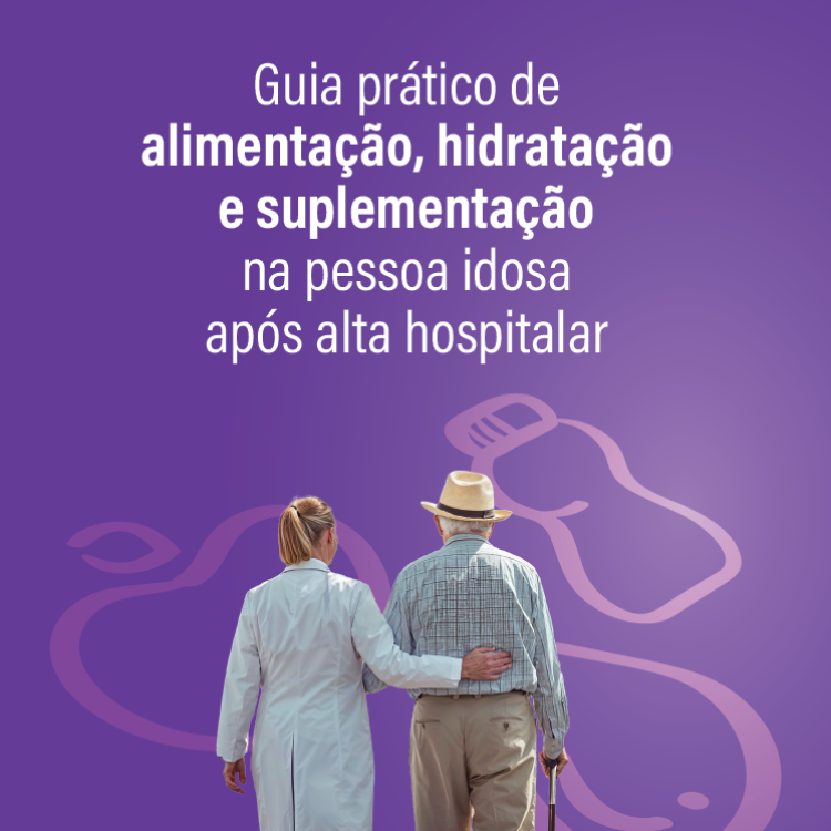 Lançamento APN | Guia prático de alimentação, hidratação e suplementação na pessoa idosa após alta hospitalar
