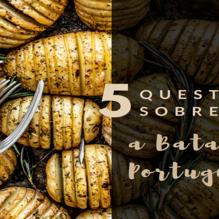 Natal | 5 Questões sobre a batata portuguesa